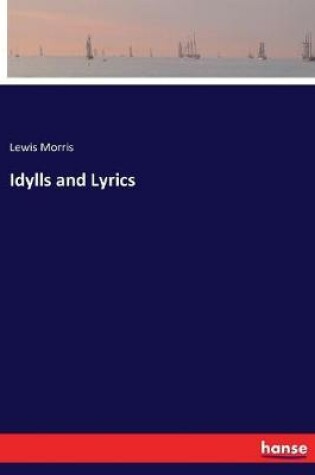 Cover of Idylls and Lyrics