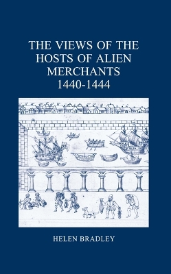 Book cover for The Views of the Hosts of Alien Merchants, 1440-1444