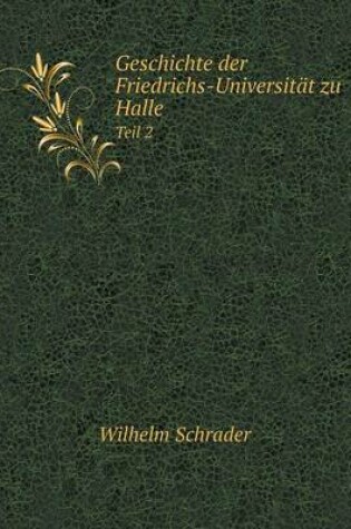 Cover of Geschichte der Friedrichs-Universität zu Halle Teil 2