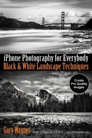 Cover of iPhone Photography for Everybody: Black and White Landscape Techniques