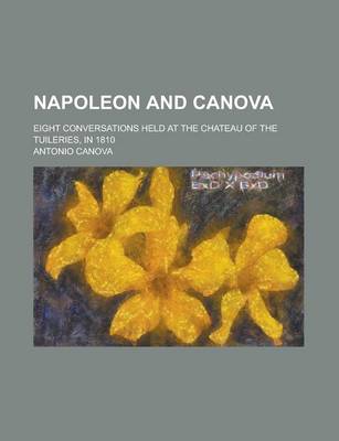 Book cover for Napoleon and Canova; Eight Conversations Held at the Chateau of the Tuileries, in 1810