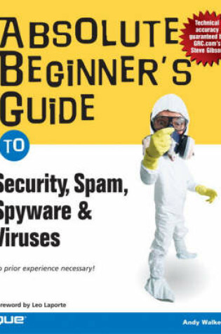 Cover of Absolute Beginner's Guide to Security, Spam, Spyware & Viruses