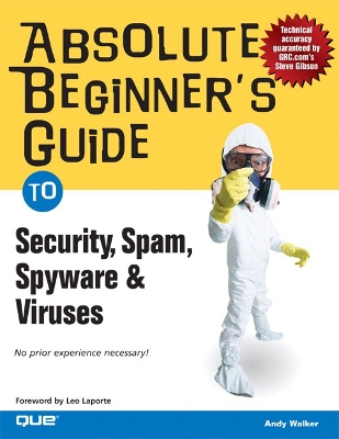 Book cover for Absolute Beginner's Guide to Security, Spam, Spyware & Viruses