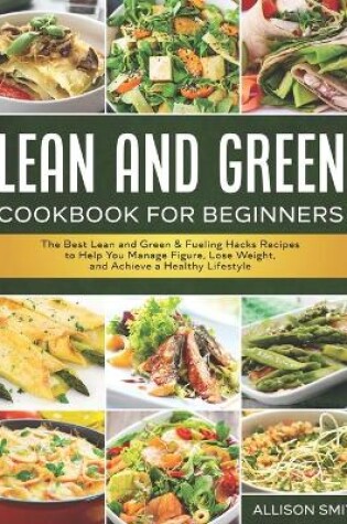 Cover of Lean and Green Cookbook for Beginners