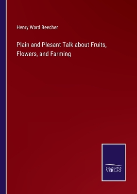 Book cover for Plain and Plesant Talk about Fruits, Flowers, and Farming