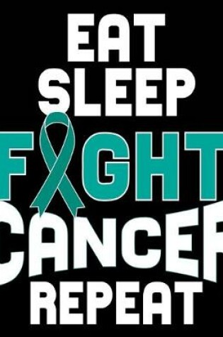 Cover of Eat Sleep Fight Cancer Repeat