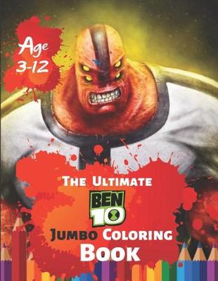 Book cover for The Ultimate Ben 10 Coloring Book Age 3-12