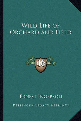 Book cover for Wild Life of Orchard and Field