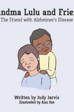 Cover of Grandma Lulu and Friends The friend with Alzheimer disease