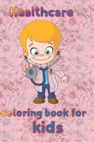 Cover of Healthcare coloring book for kids