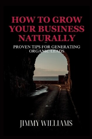 Cover of How to Grow Your Business Naturally