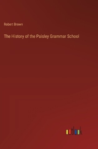 Cover of The History of the Paisley Grammar School