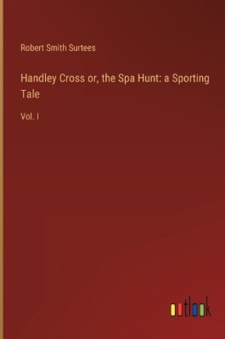 Cover of Handley Cross or, the Spa Hunt