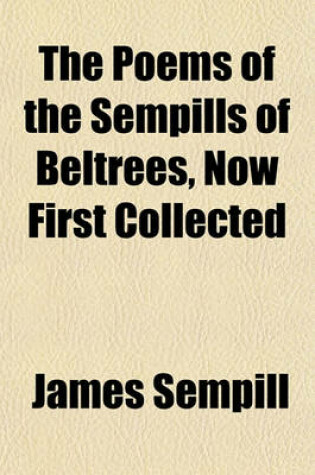 Cover of The Poems of the Sempills of Beltrees, Now First Collected