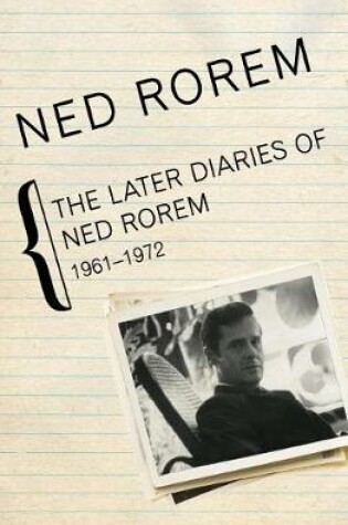 Cover of The Later Diaries of Ned Rorem, 1961-1972