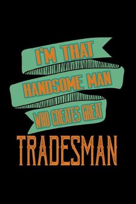 Book cover for I'm that handsome man who creates great tradesman