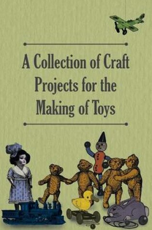 Cover of A Collection of Craft Projects for the Making of Toys