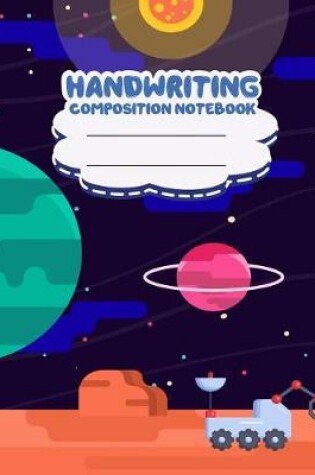 Cover of Handwriting primary composition notebook, 8 x 10 inch 200 page, Black outer space