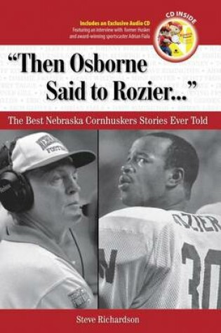 Cover of "Then Osborne Said to Rozier. . .": The Best Nebraska Cornhuskers Stories Ever Told