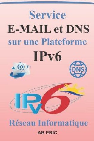 Cover of Service E-MAIL et DNS sur une Plateforme IPv6