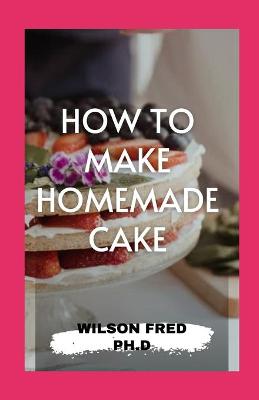 Book cover for How to Make Homemade Cake