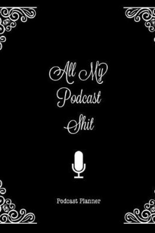 Cover of All My Podcast Shit, Podcast Planner