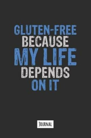 Cover of Gluten Free Because My Life Depends On It