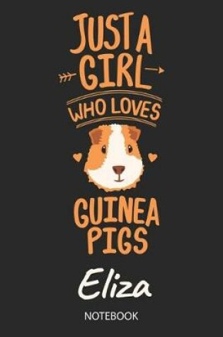 Cover of Just A Girl Who Loves Guinea Pigs - Eliza - Notebook