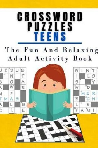 Cover of Crossword Puzzles Teens The Fun And Relaxing Adult Activity Book