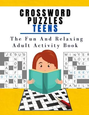 Book cover for Crossword Puzzles Teens The Fun And Relaxing Adult Activity Book