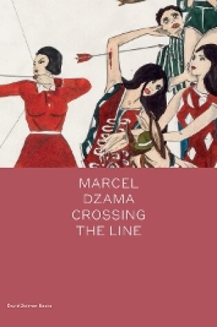 Cover of Marcel Dzama: Crossing the Line