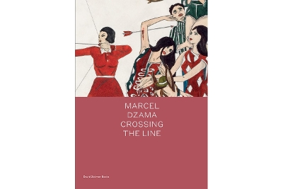 Book cover for Marcel Dzama: Crossing the Line