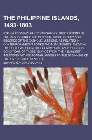 Cover of The Philippine Islands, 1493-1803 (Volume 22); Explorations by Early Navigators, Descriptions of the Islands and Their Peoples, Their History and Records of the Catholic Missions, as Related in Contemporaneous Books and Manuscripts, Showing the Political, Econ