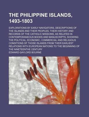 Book cover for The Philippine Islands, 1493-1803 (Volume 22); Explorations by Early Navigators, Descriptions of the Islands and Their Peoples, Their History and Records of the Catholic Missions, as Related in Contemporaneous Books and Manuscripts, Showing the Political, Econ