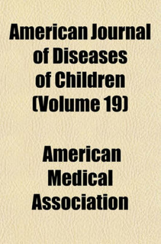 Cover of American Journal of Diseases of Children (Volume 19)