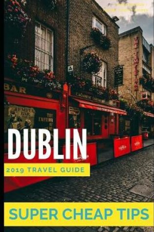 Cover of Super Cheap Dublin - Travel Guide 2019