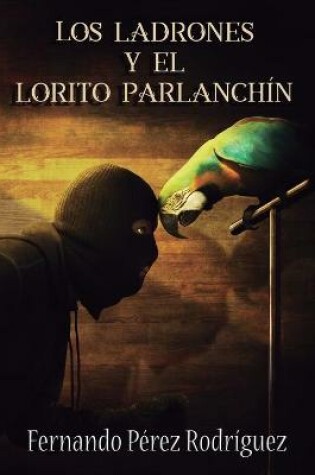 Cover of Los ladrones y el lorito parlanch�n