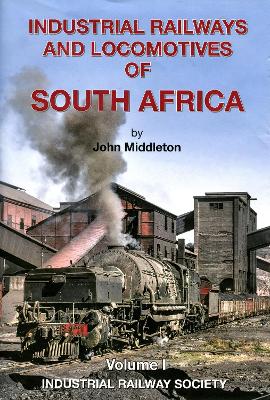 Book cover for Industrial Railways and Locomotives of South Africa Volume 1