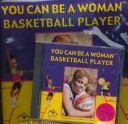 Book cover for You Can Be a Woman Basketball Player