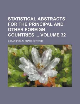 Book cover for Statistical Abstracts for the Principal and Other Foreign Countries Volume 32