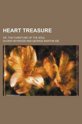 Cover of Heart Treasure; Or, the Furniture of the Soul