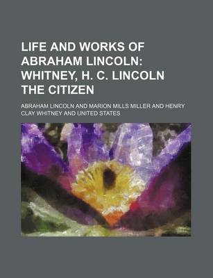 Book cover for Whitney, H. C. Lincoln the Citizen Volume 1