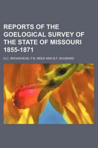 Cover of Reports of the Goelogical Survey of the State of Missouri 1855-1871