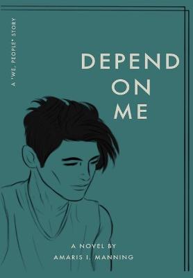 Cover of Depend on Me (A "We, pEOPLE" Novel)