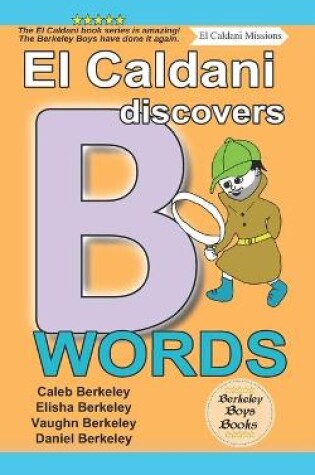 Cover of El Caldani Discovers B Words (Berkeley Boys Books - El Caldani Missions)