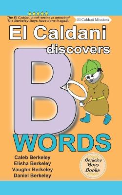 Book cover for El Caldani Discovers B Words (Berkeley Boys Books - El Caldani Missions)