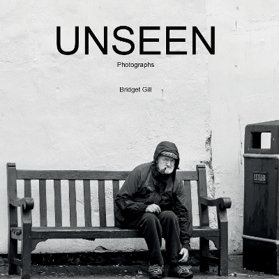 Book cover for UNSEEN - Photographs by Bridget Gill