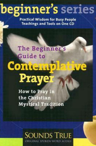 Cover of The Beginner's Guide to Contemplative Prayer