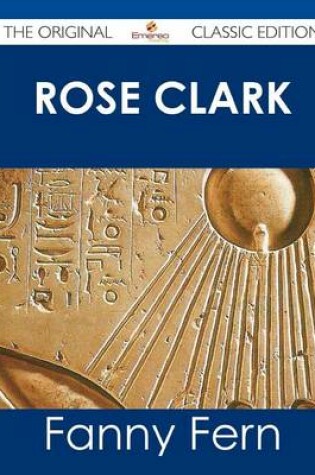 Cover of Rose Clark - The Original Classic Edition