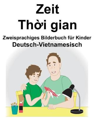 Book cover for Deutsch-Vietnamesisch Zeit/Th&#7901;i gian Zweisprachiges Bilderbuch für Kinder